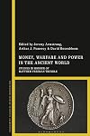 Money, Warfare and Power in the Ancient World: Studies in Honour of Matthew Freeman Trundle