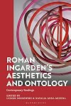 Roman Ingarden’s Aesthetics and Ontology: Contemporary Readings