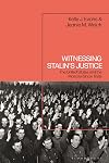 Witnessing Stalin’s Justice: The United States and the Moscow Show Trials