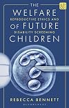 The Welfare of Future Children: Reproductive Ethics and Disability Screening