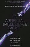 Is Artificial Intelligence Racist?: The Ethics of AI and the Future of Humanity