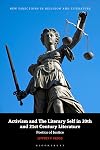 Activism and the Literary Self in 20th- and 21st-Century Literature: Poetics of Justice (New Directions in Religion and Literature)