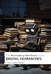 The Bloomsbury Handbook to the Digital Humanities (Bloomsbury Handbooks)