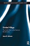 Divided village : the Cold War in the German borderlands