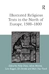 Illustrated religious texts in the north of Europe, 1500-1800