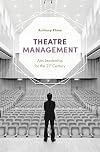 Theatre Management: Arts Leadership for the 21st Century