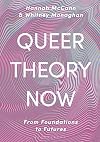 Queer Theory Now: From Foundations to Futures