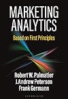 Marketing Analytics: Based on First Principles