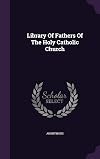 Library Of Fathers Of The Holy Catholic Church
