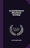An introduction to educational sociology, (Riverside textbooks in education, ed. by Ellwood P. Cubberley ... Division of secondary education, under the editorial direction of Alexander Inglis)