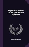 Expository Lectures on the Epistle to the Ephesians, VOL. 1&2
