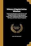 History Of Baptist Indian Missions (Missionary series)