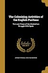 The colonising activities of the English Puritans; the last phase of the Elizabethan struggle with Spain