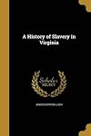 A history of slavery in Virginia