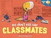 We don't eat our classmates