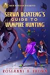 Serwa Boateng's Guide to Vampire Hunting