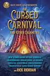 Rick Riordan Presents: Cursed Carnival and Other Calamities, The: New Stories About Mythic Heroes