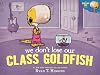 We Don't Lose Our Class Goldfish