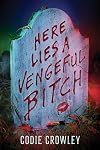 Here Lies a Vengeful Bitch