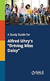 A Study Guide for Alfred Uhry's "Driving Miss Daisy"