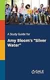A Study Guide for Amy Bloom's "Silver Water"