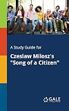 A Study Guide for Czesław Miłosz's "Song of a Citizen"