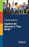 A Study Guide for Daphne du Maurier's "The Birds"