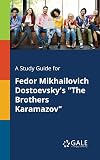 A Study Guide for Fyodor Dostoevsky's "The Brothers Karamazov"