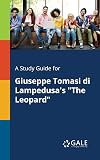 A Study Guide for Giuseppe Tomasi di Lampedusa's "The Leopard"