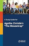 A Study Guide for Agatha Christie's "The Mousetrap"