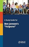 A Study Guide for Ben Jonson's "Volpone"