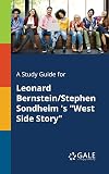 A Study Guide for Leonard Bernstein and Stephen Sondheim's "West Side Story"