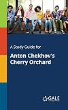 A Study Guide for Anton Chekhov's "The Cherry Orchard"