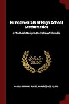 Fundamentals of high school mathematics : a textbook designed to follow arithmetic