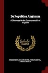 De Republica Anglorum: A Discourse On the Commonwealth of England