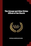 The liturgy and other divine offices of the church