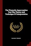 The Thematic Apperception Test The Theory And Technique Of Interpretation