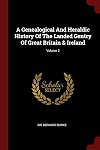 A genealogical and heraldic history of the landed gentry of Great Britain & Ireland