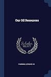 Our Oil Resources