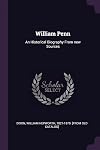 William Penn: an historical biography from new sources