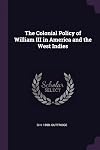 The Colonial Policy of William III in America and the West Indies