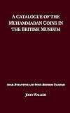 A Catalogue of the Muhammadan Coins in the British Museum - Arab Byzantine and Post-Reform Umaiyad