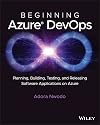 Beginning Azure DevOps: Planning, Building, Testing and Releasing Software Applications on Azure