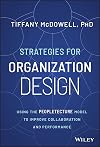 Strategies for Organization Design: Using the Peopletecture Model to Improve Collaboration and Performance
