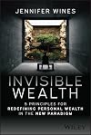 Invisible Wealth: 5 Principles for Redefining Personal Wealth in the New Paradigm