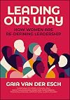 Leading Our Way: How Women are Re-Defining Leadership