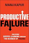 Productive Failure: Unlocking Deeper Learning Through the Science of Failing