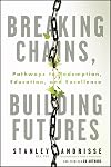 Breaking Chains, Building Futures: Pathways to Redemption, Education, and Excellence