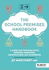 The School Premises Handbook: a guide for premises staff, business managers, headteachers and governors