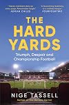 The Hard Yards: A Season in the Championship, England's Toughest League
